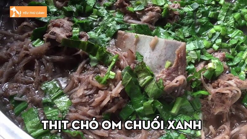 Công thức nấu món thịt chó om chuối xanh chuẩn vị thôn quê